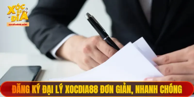 Đăng ký đại lý XOCDIA88 đơn giản, nhanh chóng