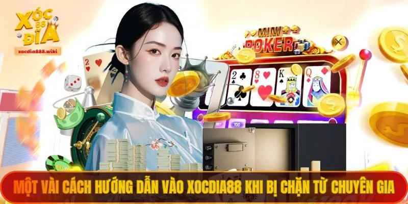 Một vài cách hướng dẫn vào Xocdia88 khi bị chặn từ chuyên gia