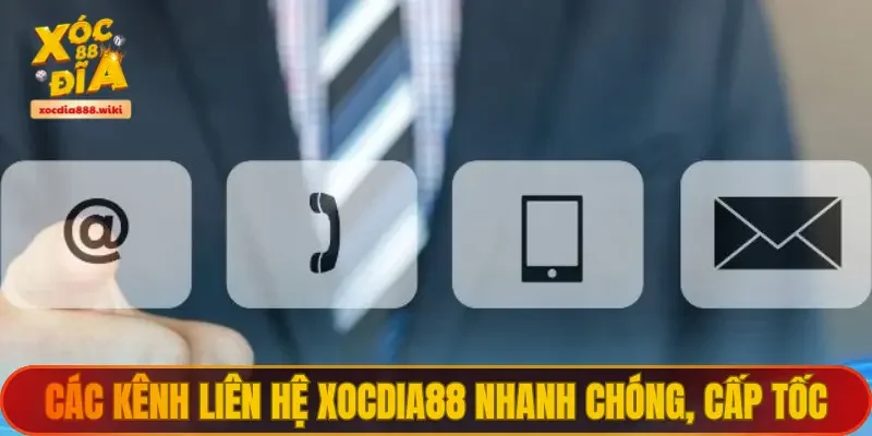Các kênh liên hệ XOCDIA88 nhanh chóng, cấp tốc