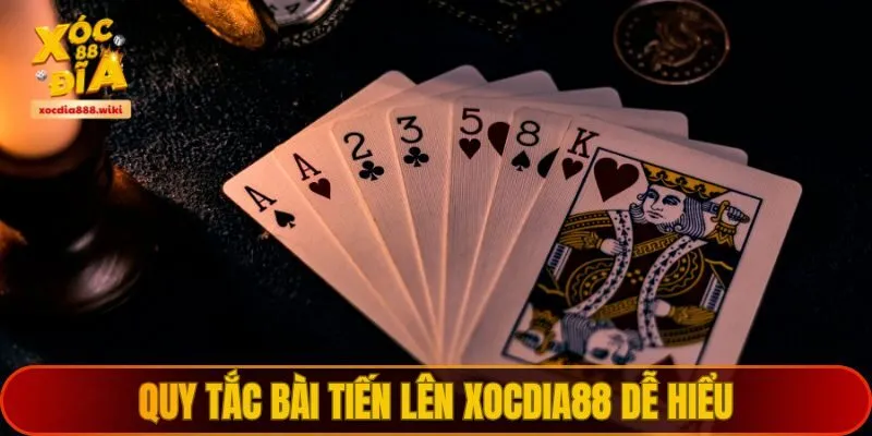 Quy tắc bài tiến lên XOCDIA88 dễ hiểu